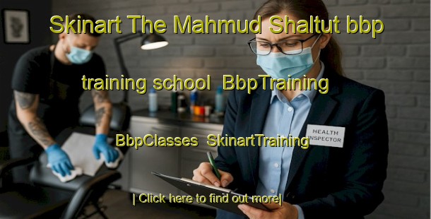 Skinart The Mahmud Shaltut bbp training school | BbpTraining | BbpClasses | SkinartTraining-Egypt