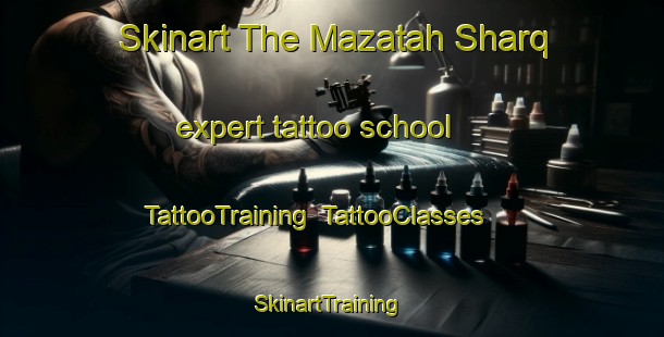 Skinart The Mazatah Sharq expert tattoo school | TattooTraining | TattooClasses | SkinartTraining-Egypt