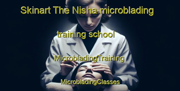 Skinart The Nisha microblading training school | #MicrobladingTraining #MicrobladingClasses #SkinartTraining-Egypt