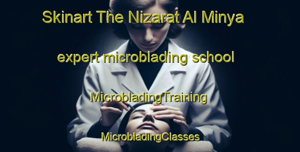 Skinart The Nizarat Al Minya expert microblading school | #MicrobladingTraining #MicrobladingClasses #SkinartTraining-Egypt