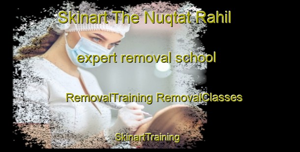 Skinart The Nuqtat Rahil expert removal school | #RemovalTraining #RemovalClasses #SkinartTraining-Egypt