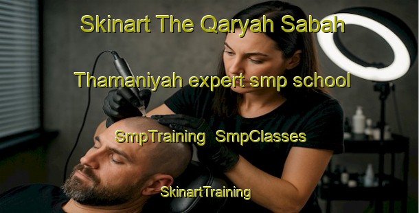 Skinart The Qaryah Sabah Thamaniyah expert smp school | SmpTraining | SmpClasses | SkinartTraining-Egypt