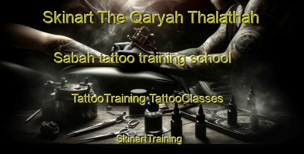 Skinart The Qaryah Thalathah Sabah tattoo training school | #TattooTraining #TattooClasses #SkinartTraining-Egypt