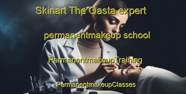 Skinart The Qasta expert permanentmakeup school | PermanentmakeupTraining | PermanentmakeupClasses | SkinartTraining-Egypt