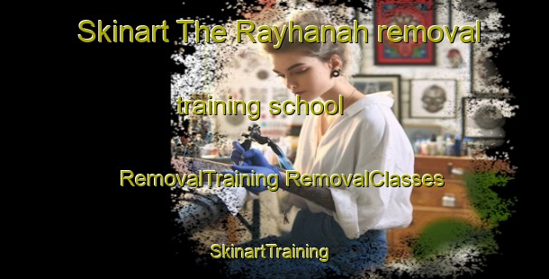 Skinart The Rayhanah removal training school | #RemovalTraining #RemovalClasses #SkinartTraining-Egypt