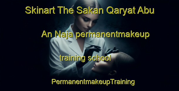 Skinart The Sakan Qaryat Abu An Naja permanentmakeup training school | #PermanentmakeupTraining #PermanentmakeupClasses #SkinartTraining-Egypt