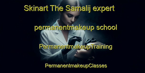 Skinart The Samalij expert permanentmakeup school | #PermanentmakeupTraining #PermanentmakeupClasses #SkinartTraining-Egypt