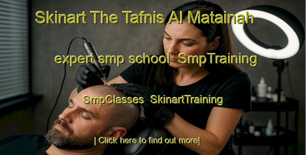 Skinart The Tafnis Al Matainah expert smp school | SmpTraining | SmpClasses | SkinartTraining-Egypt