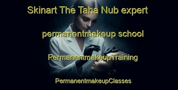 Skinart The Taha Nub expert permanentmakeup school | #PermanentmakeupTraining #PermanentmakeupClasses #SkinartTraining-Egypt