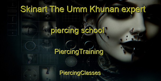 Skinart The Umm Khunan expert piercing school | #PiercingTraining #PiercingClasses #SkinartTraining-Egypt