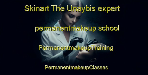 Skinart The Unaybis expert permanentmakeup school | PermanentmakeupTraining | PermanentmakeupClasses | SkinartTraining-Egypt