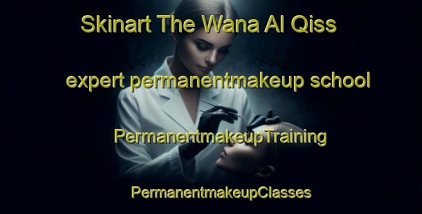 Skinart The Wana Al Qiss expert permanentmakeup school | #PermanentmakeupTraining #PermanentmakeupClasses #SkinartTraining-Egypt