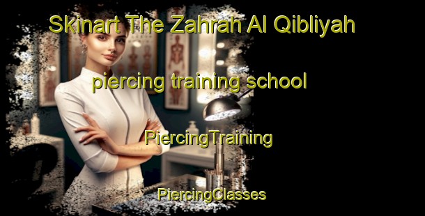 Skinart The Zahrah Al Qibliyah piercing training school | #PiercingTraining #PiercingClasses #SkinartTraining-Egypt