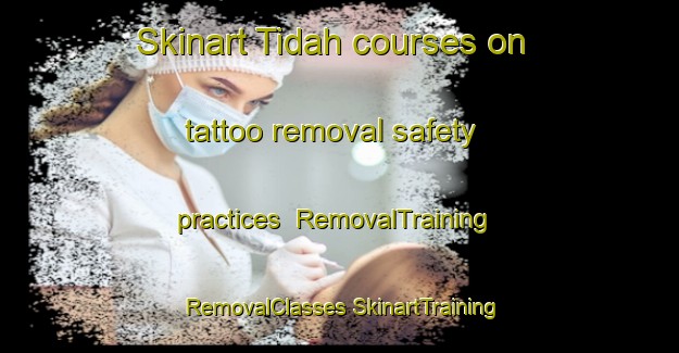 Skinart Tidah courses on tattoo removal safety practices | #RemovalTraining #RemovalClasses #SkinartTraining-Egypt