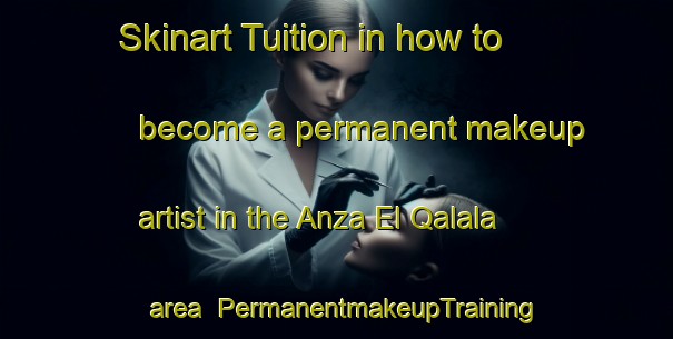 Skinart Tuition in how to become a permanent makeup artist in the Anza El Qalala area | PermanentmakeupTraining | PermanentmakeupClasses | SkinartTraining-Egypt