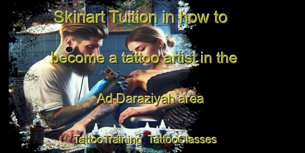 Skinart Tuition in how to become a tattoo artist in the Ad Daraziyah area | TattooTraining | TattooClasses | SkinartTraining-Egypt