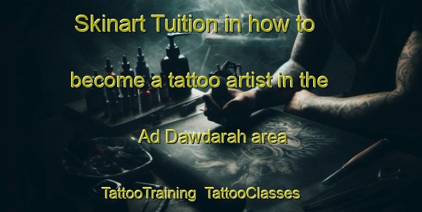 Skinart Tuition in how to become a tattoo artist in the Ad Dawdarah area | TattooTraining | TattooClasses | SkinartTraining-Egypt