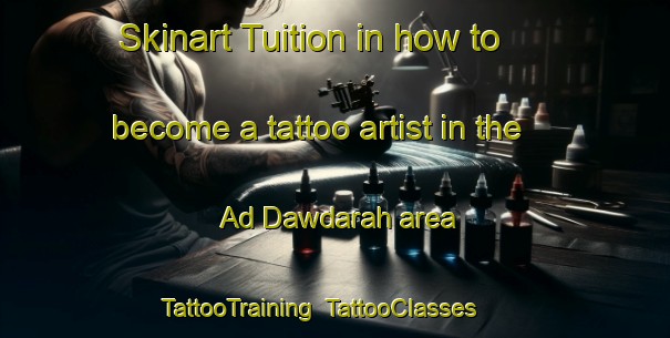 Skinart Tuition in how to become a tattoo artist in the Ad Dawdarah area | TattooTraining | TattooClasses | SkinartTraining-Egypt