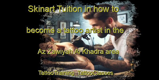 Skinart Tuition in how to become a tattoo artist in the Az Zawiyah Al Khadra area | TattooTraining | TattooClasses | SkinartTraining-Egypt
