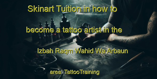 Skinart Tuition in how to become a tattoo artist in the Izbah Raqm Wahid Wa Arbaun area | TattooTraining | TattooClasses | SkinartTraining-Egypt