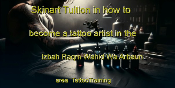 Skinart Tuition in how to become a tattoo artist in the Izbah Raqm Wahid Wa Arbaun area | TattooTraining | TattooClasses | SkinartTraining-Egypt
