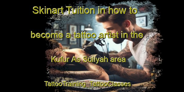 Skinart Tuition in how to become a tattoo artist in the Kufur As Suliyah area | TattooTraining | TattooClasses | SkinartTraining-Egypt
