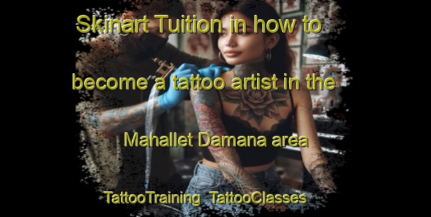 Skinart Tuition in how to become a tattoo artist in the Mahallet Damana area | TattooTraining | TattooClasses | SkinartTraining-Egypt