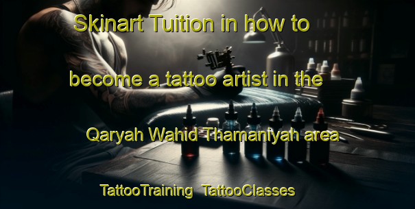 Skinart Tuition in how to become a tattoo artist in the Qaryah Wahid Thamaniyah area | TattooTraining | TattooClasses | SkinartTraining-Egypt