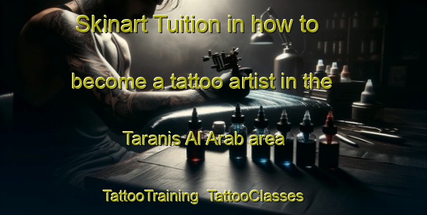 Skinart Tuition in how to become a tattoo artist in the Taranis Al Arab area | TattooTraining | TattooClasses | SkinartTraining-Egypt