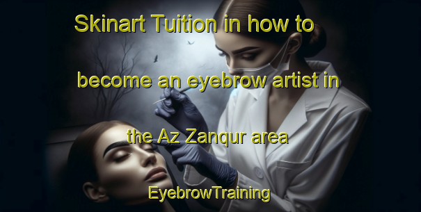 Skinart Tuition in how to become an eyebrow artist in the Az Zanqur area | EyebrowTraining | EyebrowClasses | SkinartTraining-Egypt