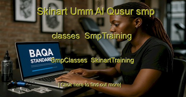 Skinart Umm Al Qusur smp classes | SmpTraining | SmpClasses | SkinartTraining-Egypt