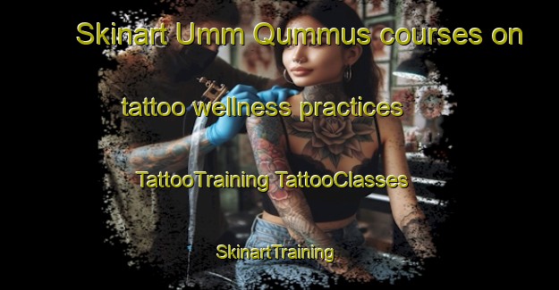 Skinart Umm Qummus courses on tattoo wellness practices | #TattooTraining #TattooClasses #SkinartTraining-Egypt