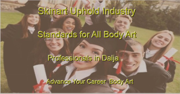 Skinart Uphold Industry Standards for All Body Art Professionals in Dalja - Advance Your Career | Body Art Qualification Authority | BAQA-Egypt