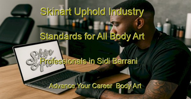 Skinart Uphold Industry Standards for All Body Art Professionals in Sidi Barrani - Advance Your Career | Body Art Qualification Authority | BAQA-Egypt