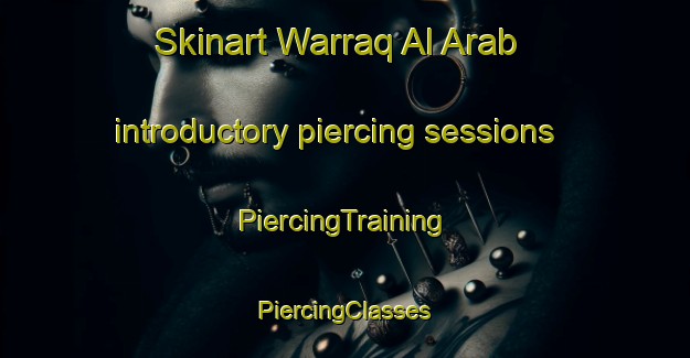 Skinart Warraq Al Arab introductory piercing sessions | #PiercingTraining #PiercingClasses #SkinartTraining-Egypt