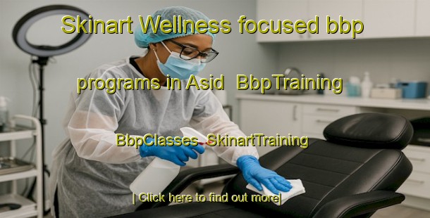 Skinart Wellness-focused bbp programs in Asid | BbpTraining | BbpClasses | SkinartTraining-Egypt