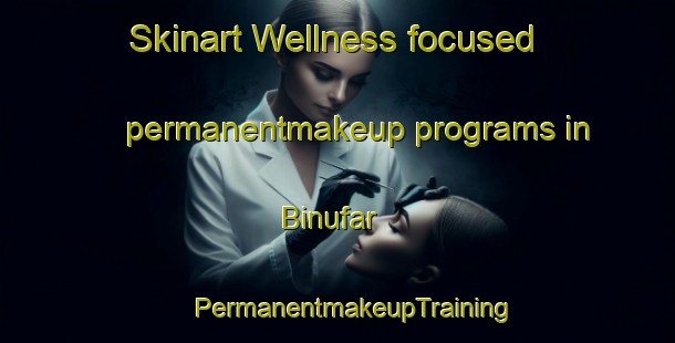 Skinart Wellness-focused permanentmakeup programs in Binufar | #PermanentmakeupTraining #PermanentmakeupClasses #SkinartTraining-Egypt