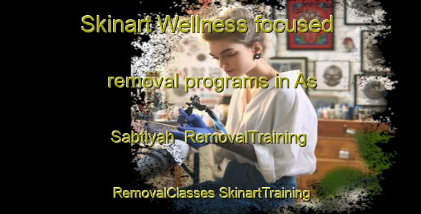 Skinart Wellness-focused removal programs in As Sabtiyah | #RemovalTraining #RemovalClasses #SkinartTraining-Egypt