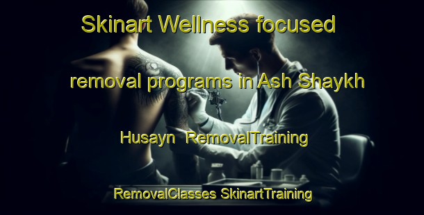 Skinart Wellness-focused removal programs in Ash Shaykh Husayn | #RemovalTraining #RemovalClasses #SkinartTraining-Egypt