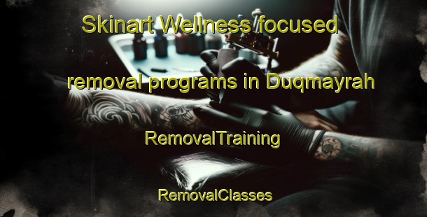 Skinart Wellness-focused removal programs in Duqmayrah | RemovalTraining | RemovalClasses | SkinartTraining-Egypt