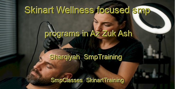 Skinart Wellness-focused smp programs in Az Zuk Ash Sharqiyah | SmpTraining | SmpClasses | SkinartTraining-Egypt