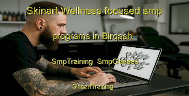 Skinart Wellness-focused smp programs in Birqash | SmpTraining | SmpClasses | SkinartTraining-Egypt