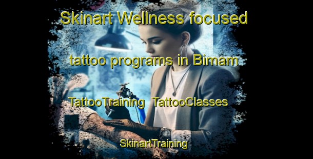 Skinart Wellness-focused tattoo programs in Bimam | TattooTraining | TattooClasses | SkinartTraining-Egypt