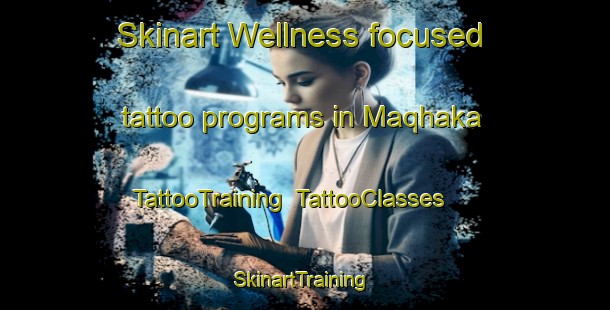 Skinart Wellness-focused tattoo programs in Maqhaka | TattooTraining | TattooClasses | SkinartTraining-Egypt