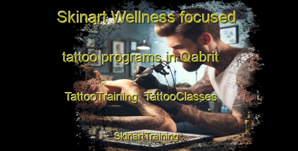Skinart Wellness-focused tattoo programs in Qabrit | TattooTraining | TattooClasses | SkinartTraining-Egypt