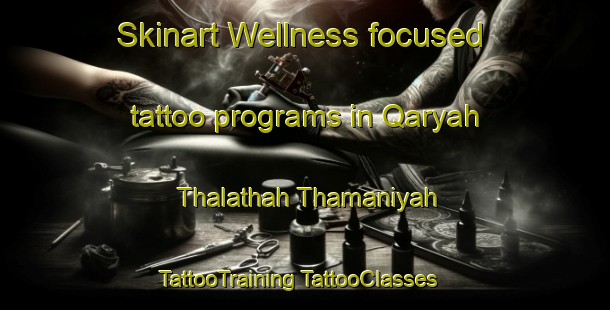 Skinart Wellness-focused tattoo programs in Qaryah Thalathah Thamaniyah | #TattooTraining #TattooClasses #SkinartTraining-Egypt