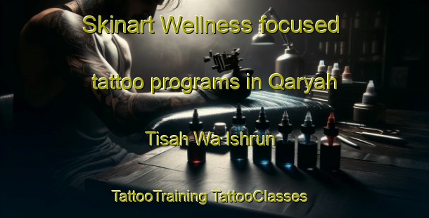 Skinart Wellness-focused tattoo programs in Qaryah Tisah Wa Ishrun | #TattooTraining #TattooClasses #SkinartTraining-Egypt