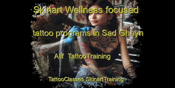 Skinart Wellness-focused tattoo programs in Sad Ghayn Alif | #TattooTraining #TattooClasses #SkinartTraining-Egypt